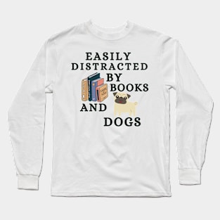 Easily Distracted By Books And Dogs - Pug Dogs Long Sleeve T-Shirt